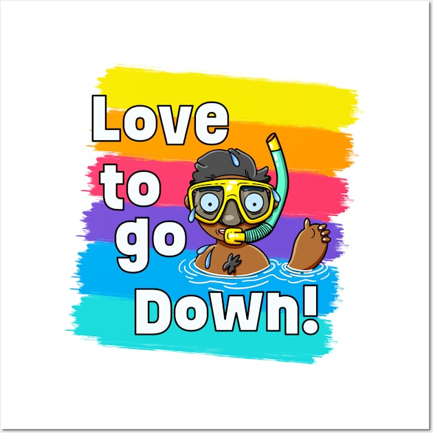 Love to go Down! Wall Art by LoveBurty